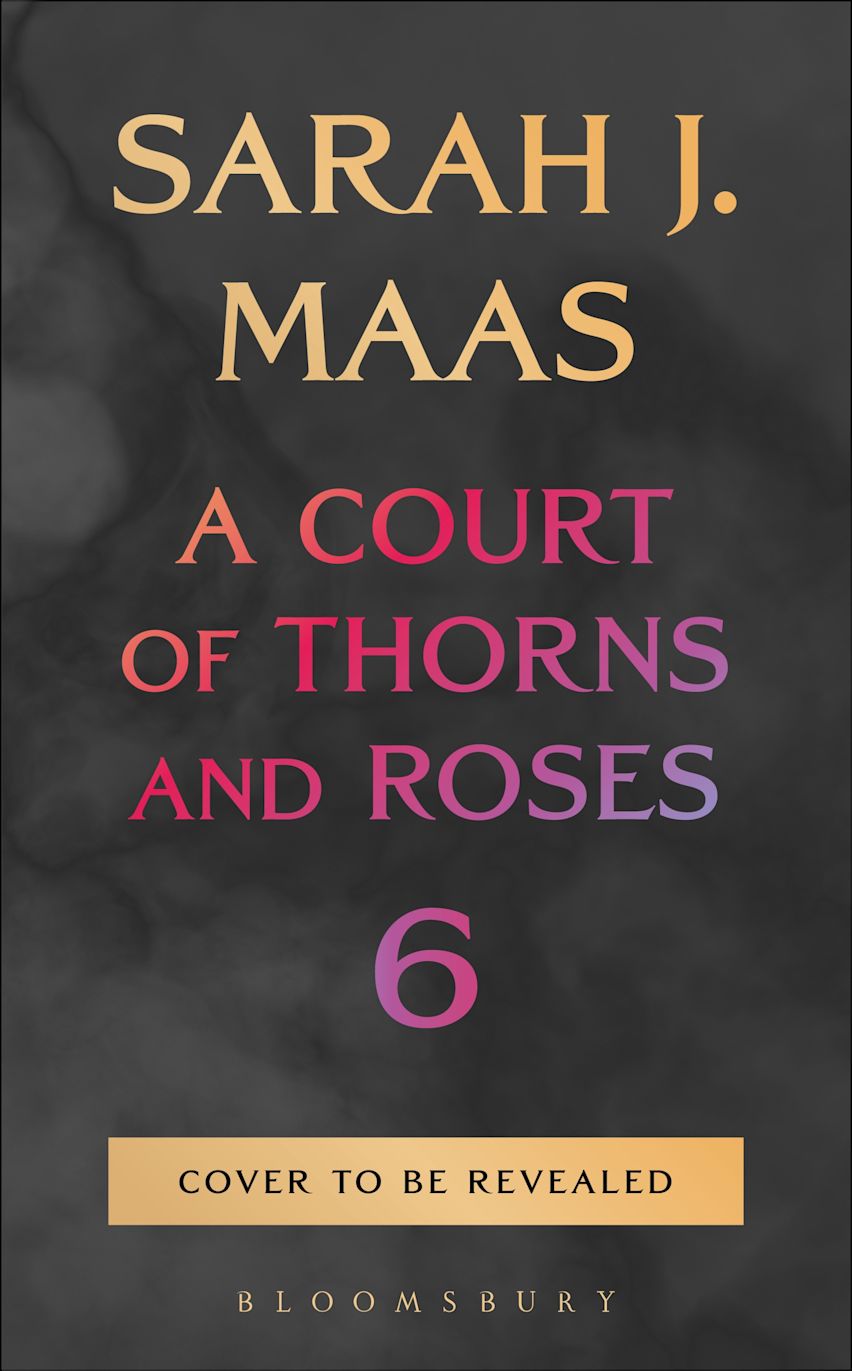 A Court of Thorns and Roses 6