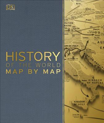 History of the World Map by Map (DK History Map by Map)