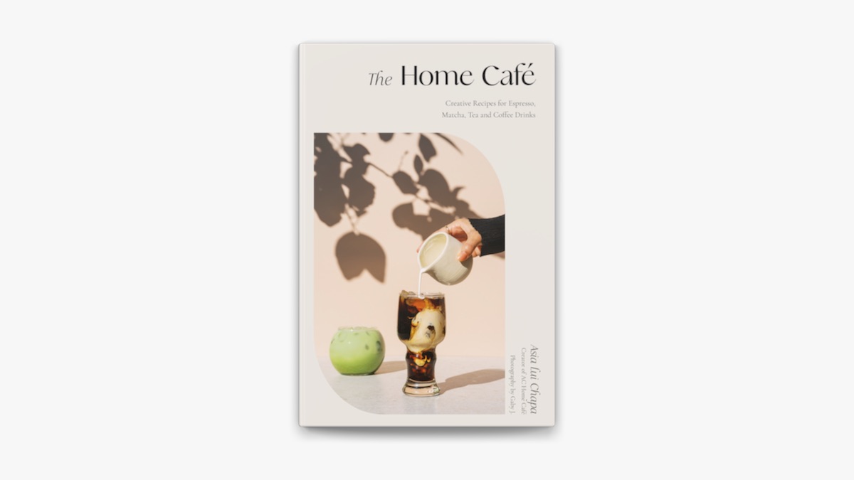 The Home Café: Creative Recipes for Espresso, Matcha, Tea and Coffee Drinks