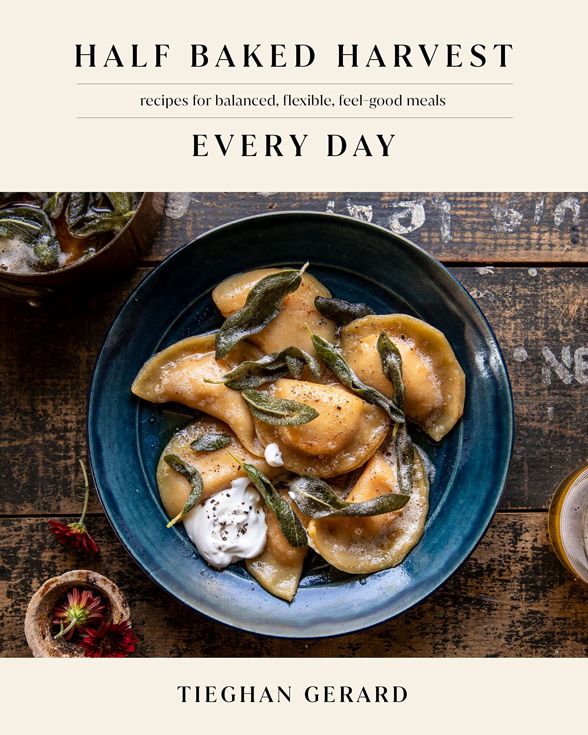 Half Baked Harvest Every Day Cookbook Hardcover