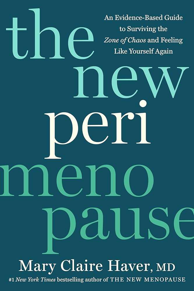 The New Perimenopause: An Evidence-Based Guide to Surviving the Zone of Chaos and Feeling Like Yourself Again
