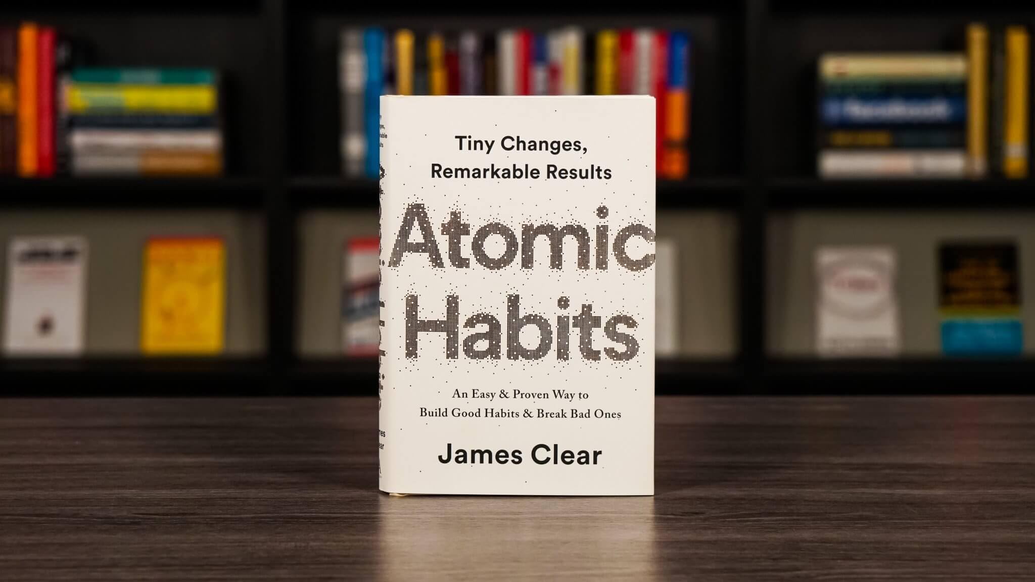 Atomic Habits By James Clear An Easy Proven Way To Build Good Habits Break Bad Ones Self-management Self-improvement Books